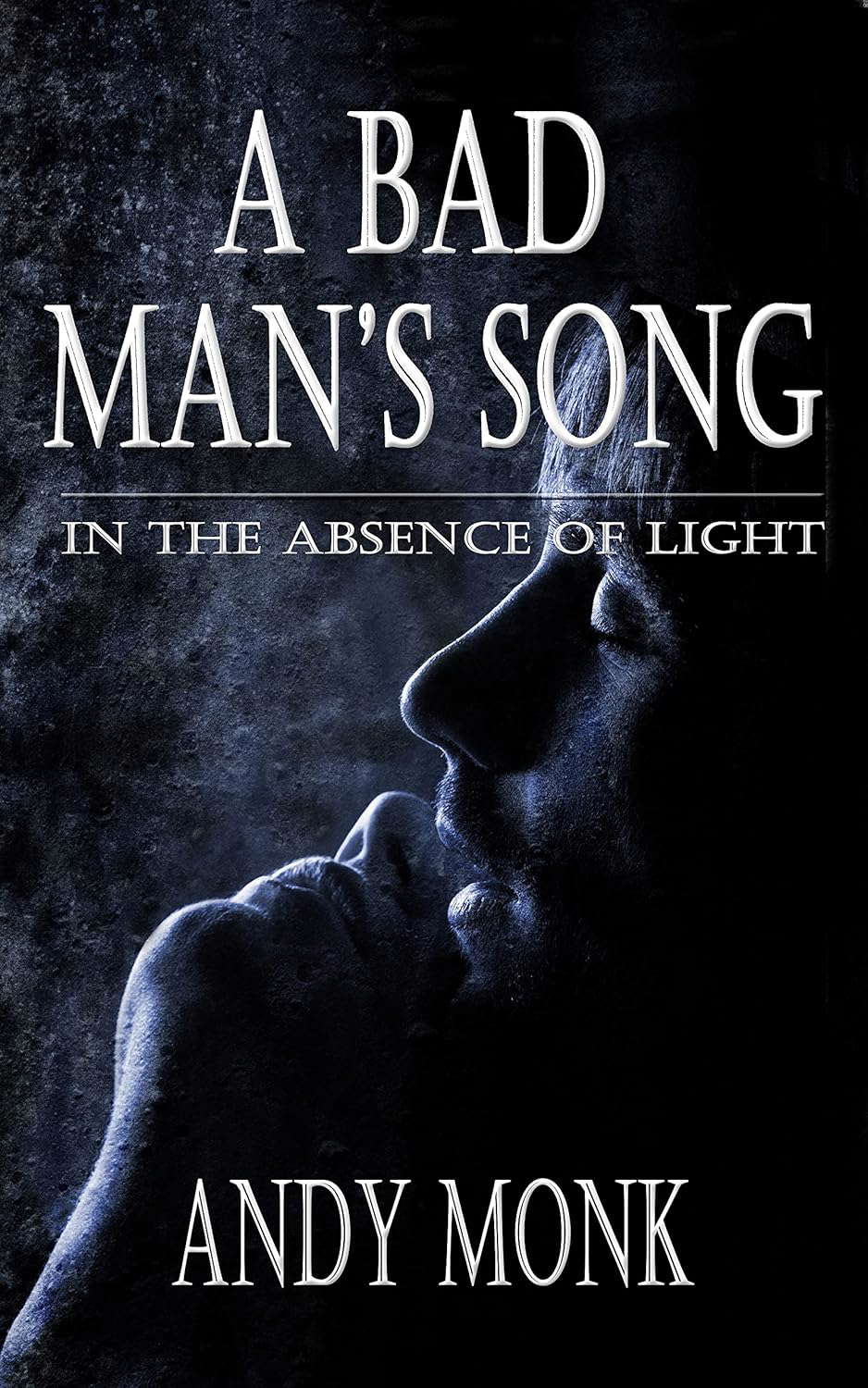 A Bad Man's Song (In the Absence of Light Book 2) poster