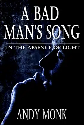 A Bad Man's Song (In the Absence of Light Book 2) poster