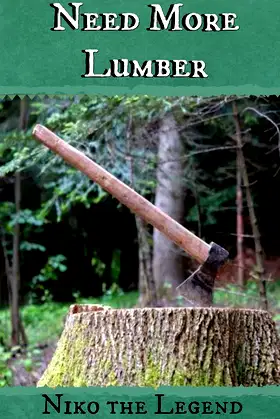Need More Lumber (Niko The Legend) poster