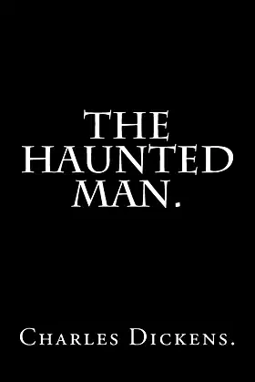 The Haunted Man by Charles Dickens. poster