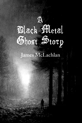 A Black Metal Ghost Story: A Novella poster