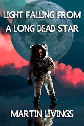 Light Falling From a Long Dead Star poster