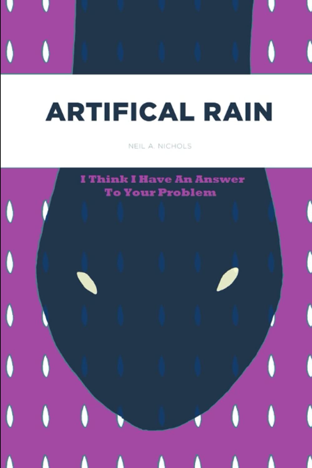 Artificial Rain: I Think I Have An Answer To Your Problem poster