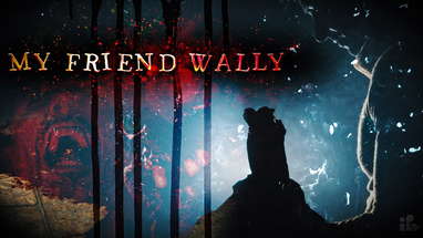 MY FRIEND WALLY - A Gory Horror Short Film poster