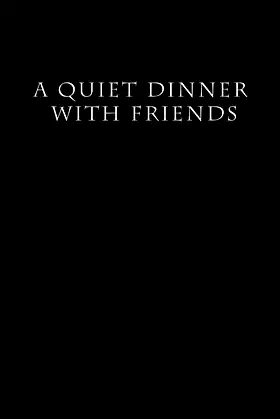 A Quiet Dinner with Friends poster