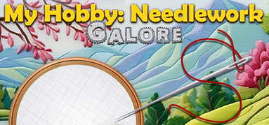 My Hobby: Needlework Galore capsule