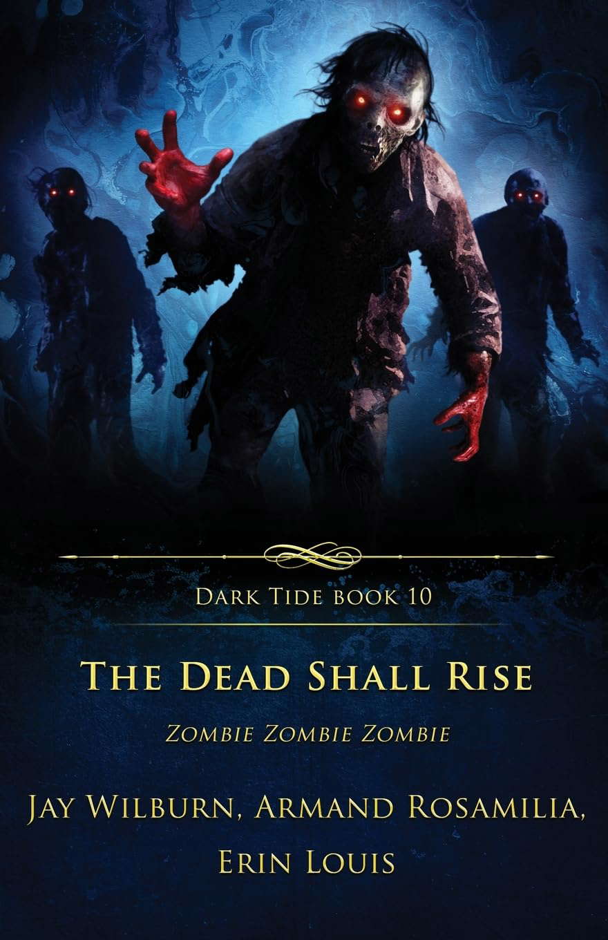 The Dead Shall Rise: Zombie Zombie Zombie (Dark Tide Horror Novellas) poster