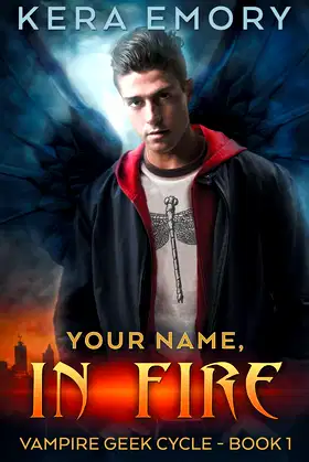 Your Name, in Fire (Vampire-Geek Cycle) (Volume 1) poster