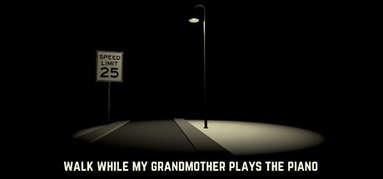 Walk While My Grandmother Plays The Piano capsule