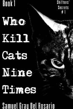 Who Kill Cats Nine Times - Book 1 (Shifters' Secrets) poster