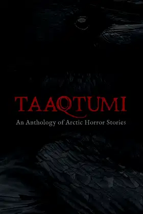 Taaqtumi: An Anthology of Arctic Horror Stories poster