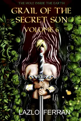 Grail of the Secret Sun: Volume 6 (The Hole Inside the Earth) poster