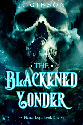 The Blackened Yonder: Planar Lost: Book One poster