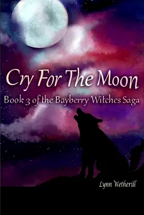 Cry For The Moon (Bayberry Witches Saga Book 3) poster