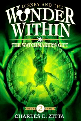 The Watchmaker's Gift: Disney and the Wonder Within [Book Two] poster