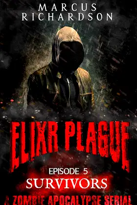 Elixr Plague: Episode 5: Survivors: A Zombie Apocalypse Serial poster