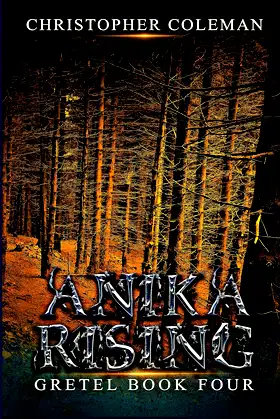 Anika Rising (Gretel Book Four) poster
