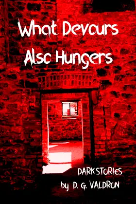 What Devours Always Hungers (Hearts in Darkness, Horror Stories) poster
