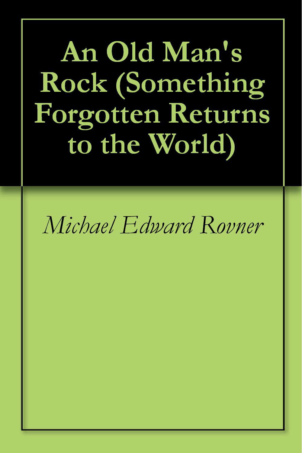 An Old Man's Rock (Something Forgotten Returns to the World Book 1) poster