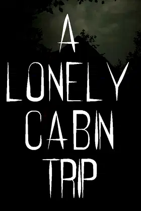 A Lonely Cabin Trip poster