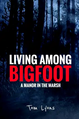 Living Among Bigfoot: A Manor in the Marsh poster