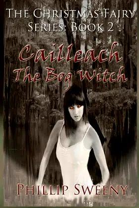 Cailleach: The Bog Witch: The Christmas Fairy Series: Book Two poster