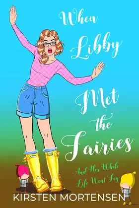 When Libby Met The Fairies And Her Whole Life Went Fey poster