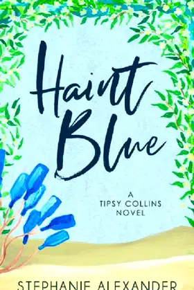 Haint Blue: A Tipsy Collins Novel (Tipsy Collins Series Book 2) poster