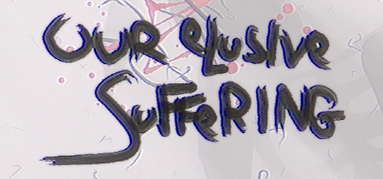 Our Elusive Suffering capsule