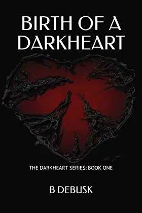 BIRTH OF A DARKHEART: Darkheart Series Book 1 poster