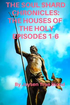 The Soul Shard Chronicles: Houses Of The Holy: Episodes 1-6 poster