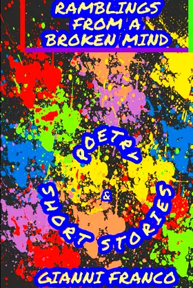 Ramblings from a Broken Mind: Poetry and Short Stories poster