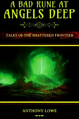 A Bad Rune at Angels Deep: Tales of the Shattered Frontier poster