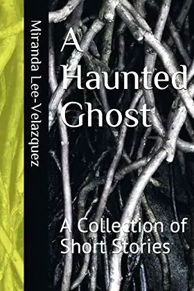 A Haunted Ghost: A Collection of Short Stories (A Collection/Bundle) poster