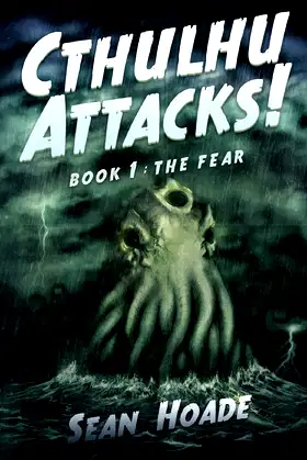Cthulhu Attacks!:: Book 1: The Fear poster