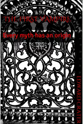 The First Vampire: Every myth has an origin poster