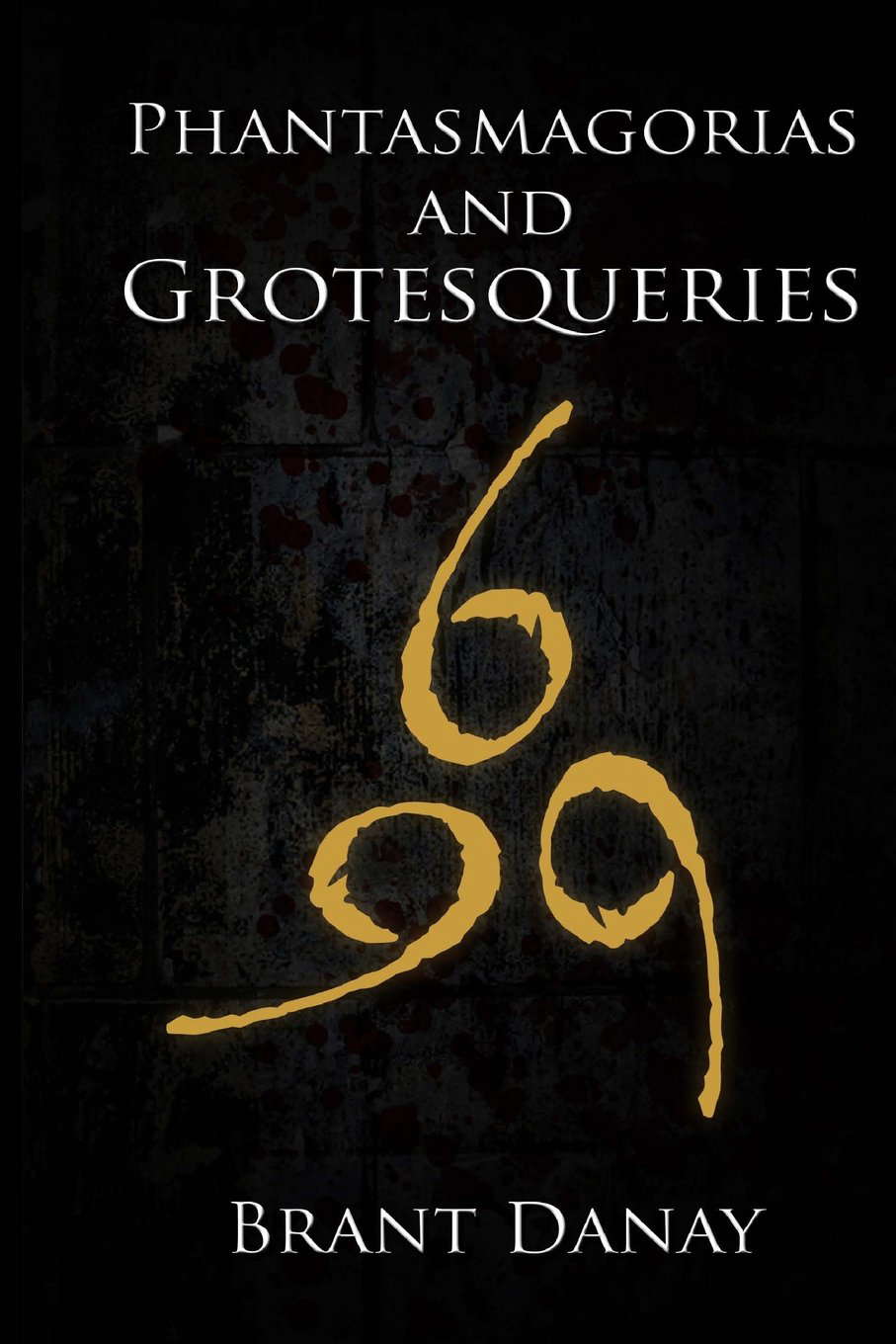 Phantasmagorias and Grotesqueries poster
