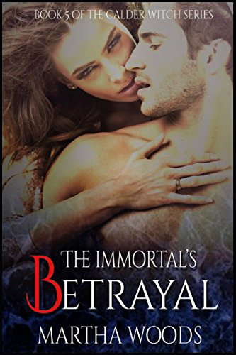 The Immortal's Betrayal: Paranormal Romance (Calder Witch Series) poster