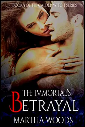 The Immortal's Betrayal: Paranormal Romance (Calder Witch Series) poster