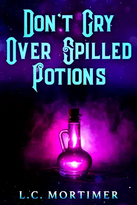 Don't Cry Over Spilled Potions (Which Village Book 3) poster