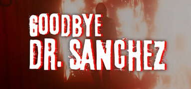 Goodbye Dr. Sanchez capsule