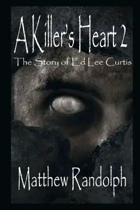 A Killer's Heart 2: The Story of Ed Lee Curtis poster