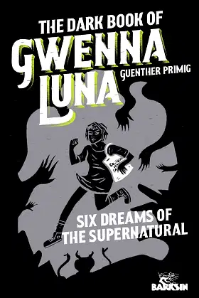 The Dark Book of Gwenna Luna: Six Dreams of the Supernatural poster