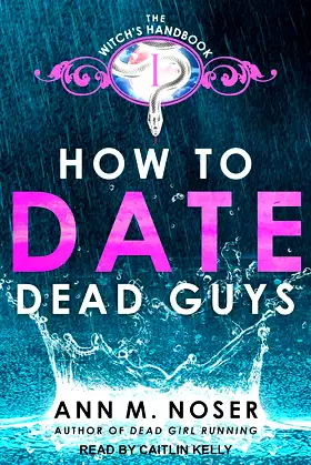 How to Date Dead Guys (The Witch's Handbook Series) poster