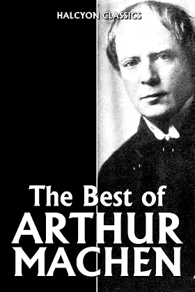 The Best of Arthur Machen: 15 Tales of Horror (Halcyon Classics) poster