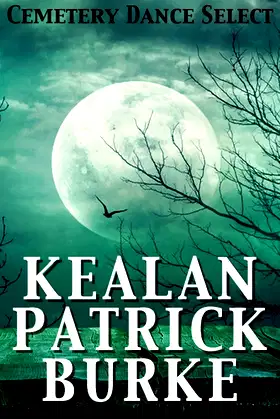 Cemetery Dance Select: Kealan Patrick Burke poster