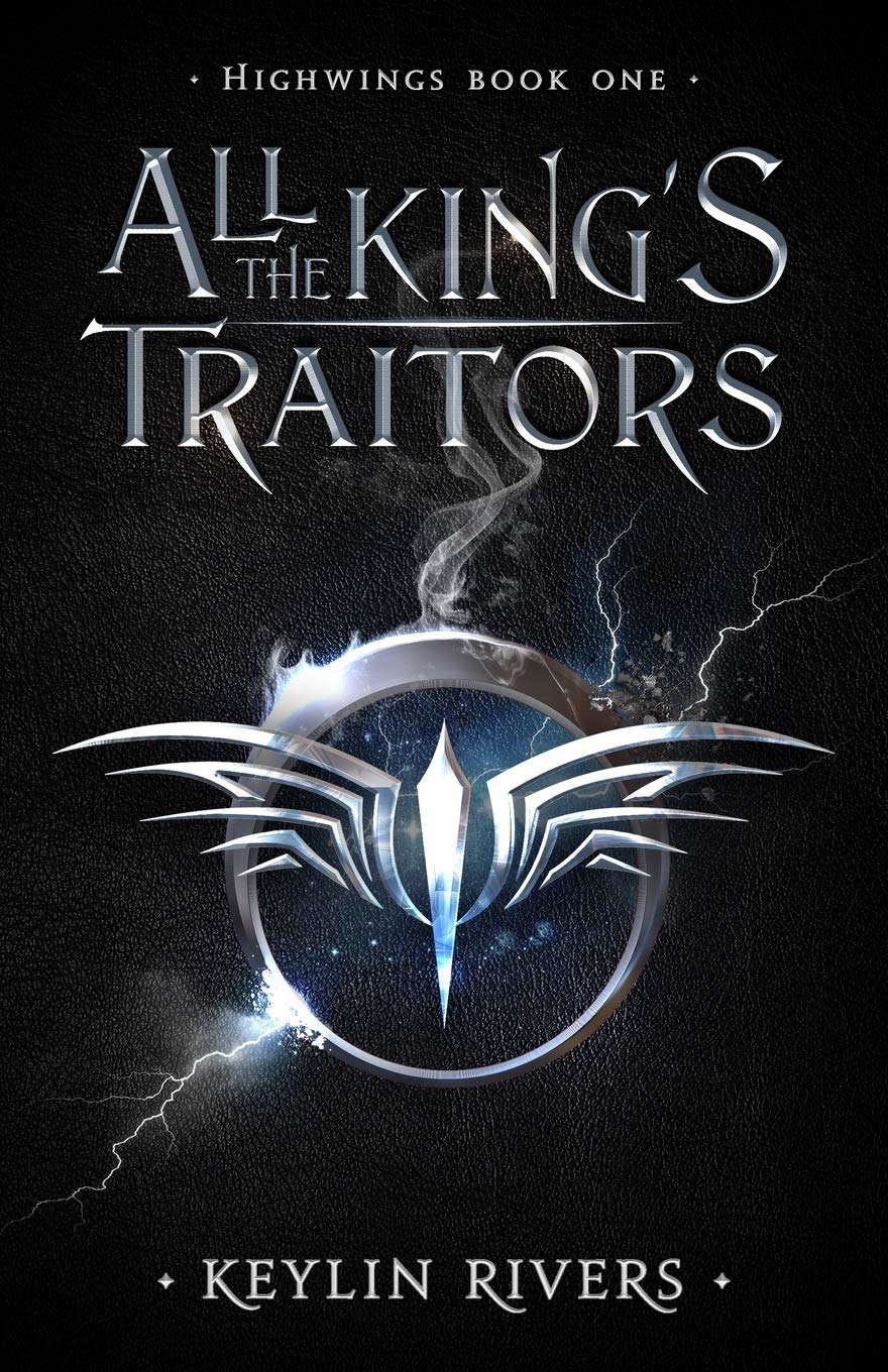 All the King's Traitors: Highwings Book One poster