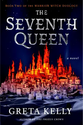 The Seventh Queen: A Novel (Warrior Witch Duology, 2) poster