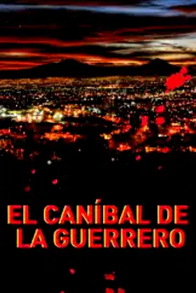 El caníbal de la Guerrero poster