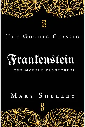 Frankenstein, The Modern Prometheus: Original Unabridged Classic poster
